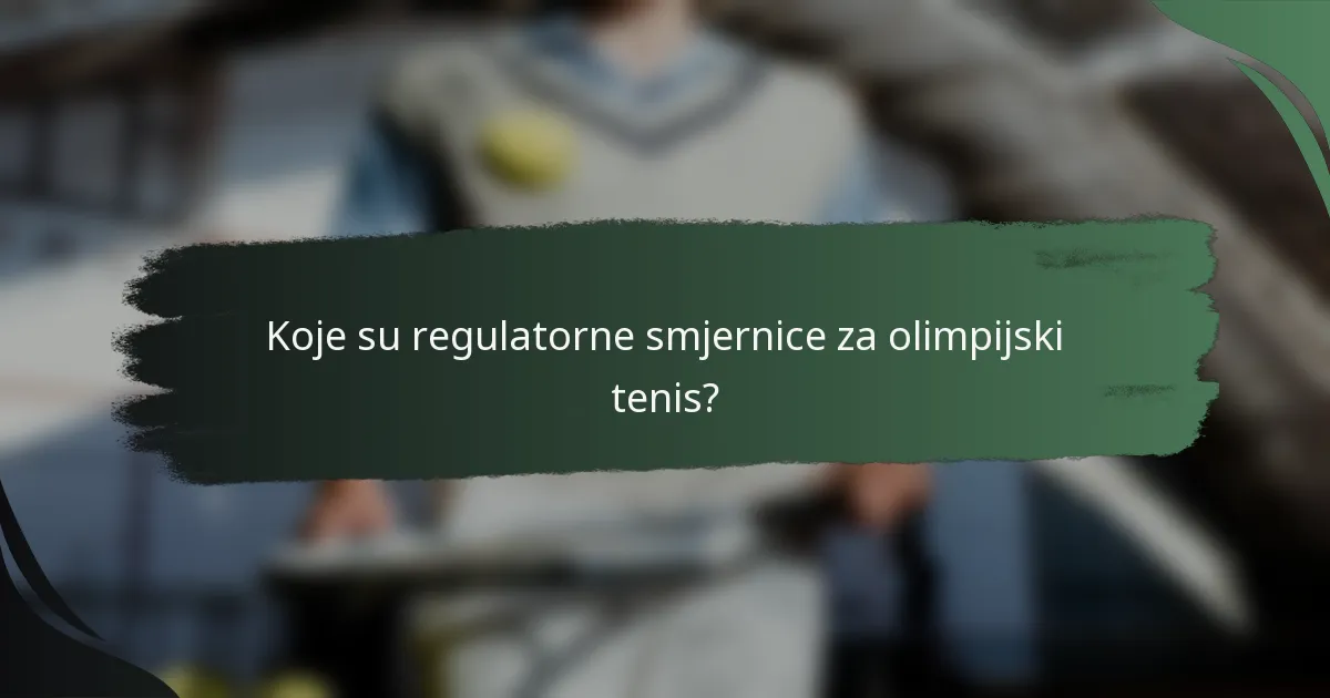Koje su regulatorne smjernice za olimpijski tenis?