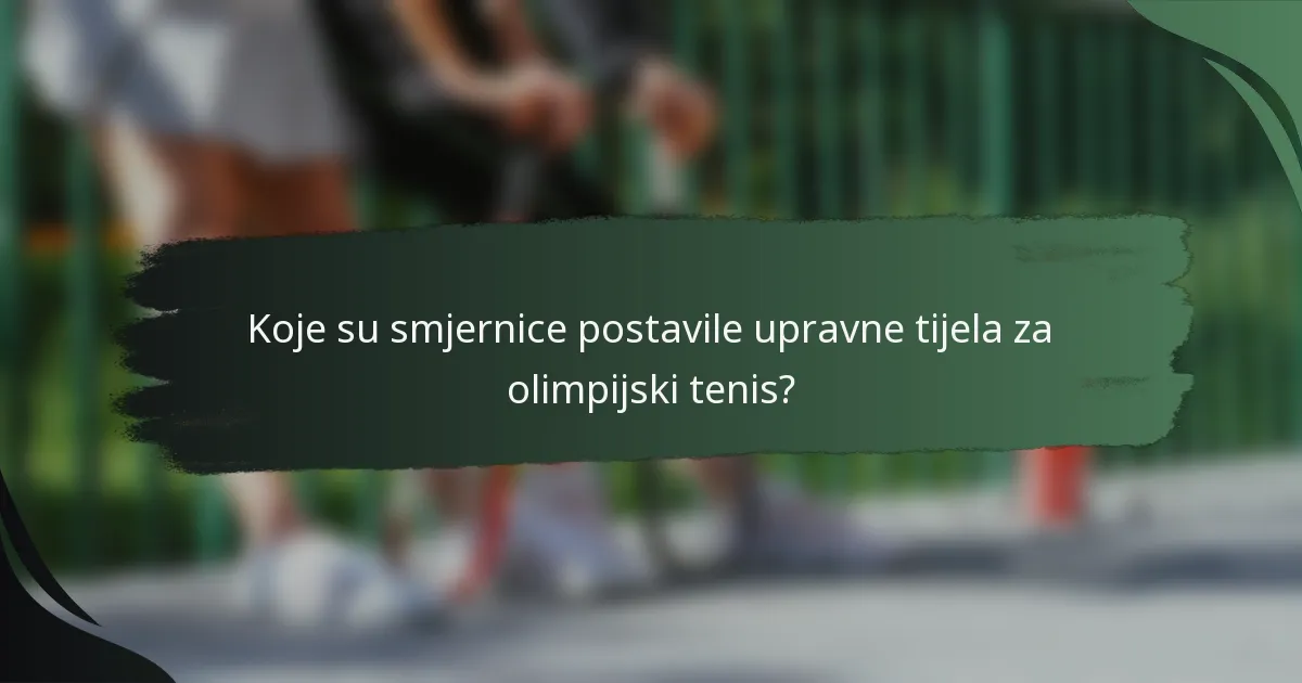 Koje su smjernice postavile upravne tijela za olimpijski tenis?