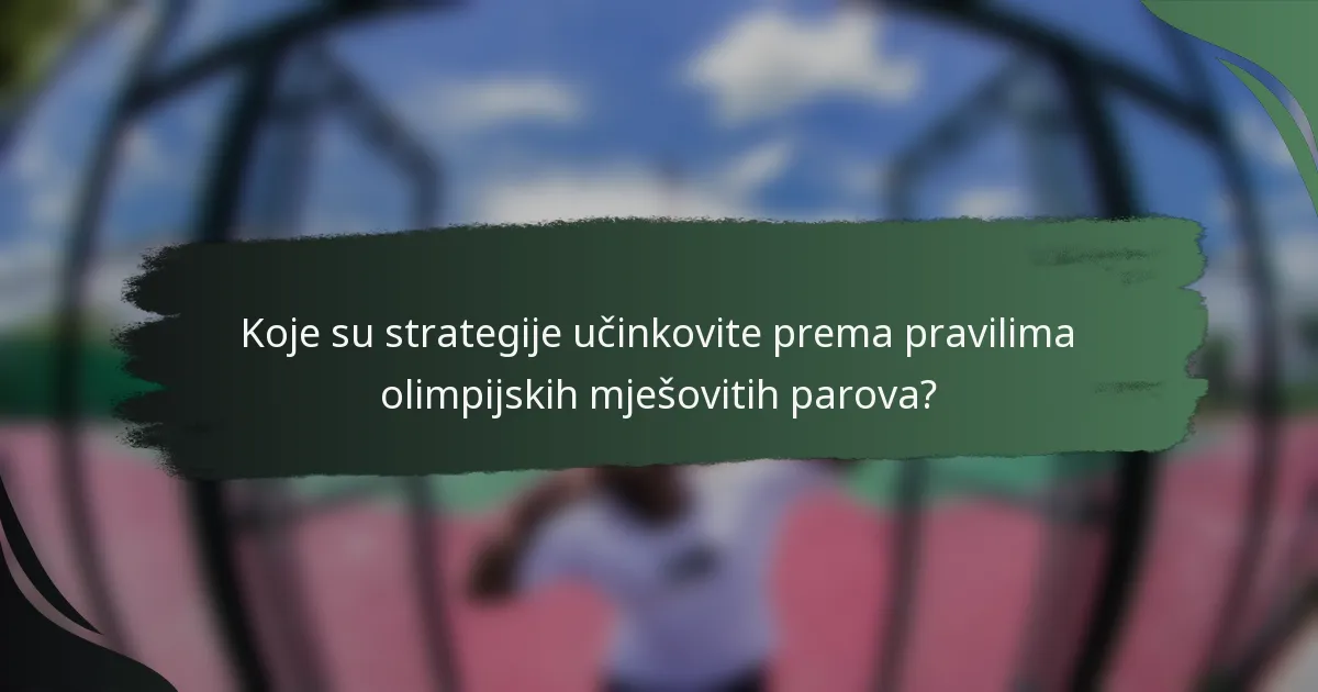 Koje su strategije učinkovite prema pravilima olimpijskih mješovitih parova?