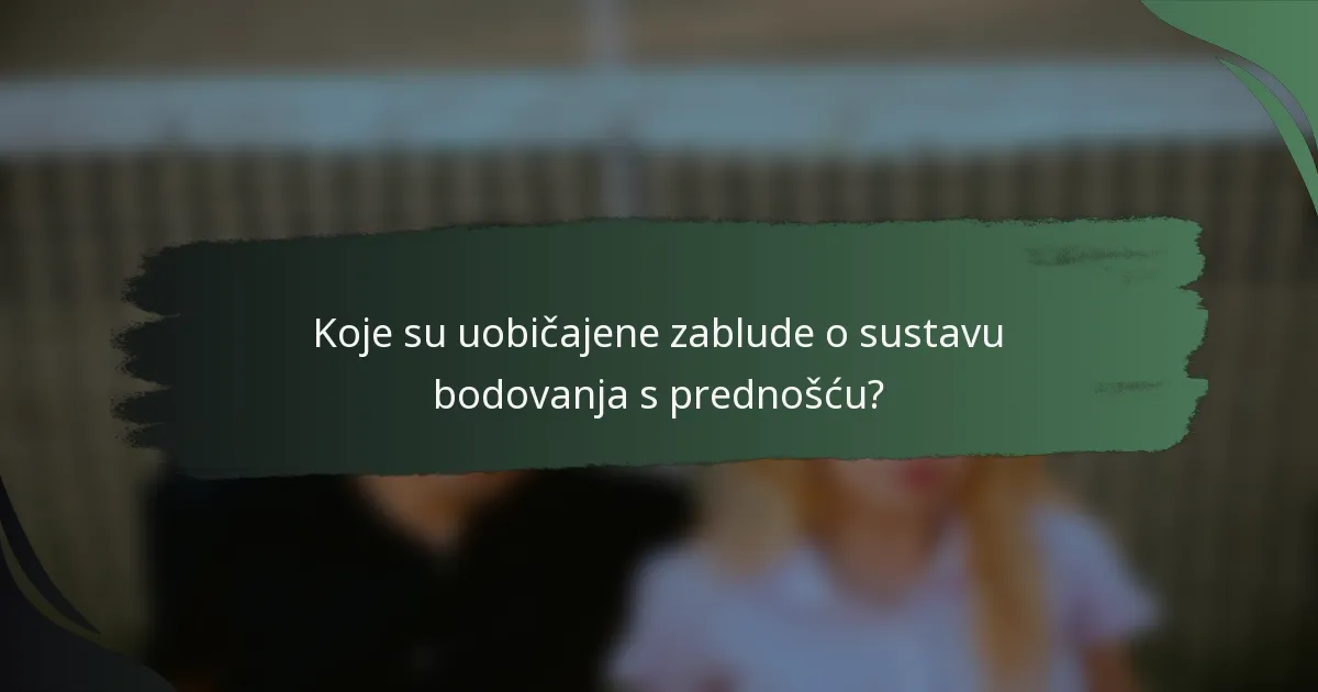Koje su uobičajene zablude o sustavu bodovanja s prednošću?