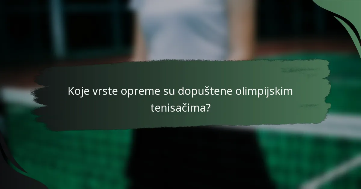 Koje vrste opreme su dopuštene olimpijskim tenisačima?
