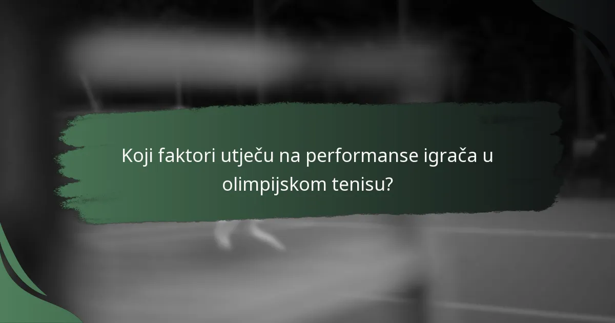 Koji faktori utječu na performanse igrača u olimpijskom tenisu?