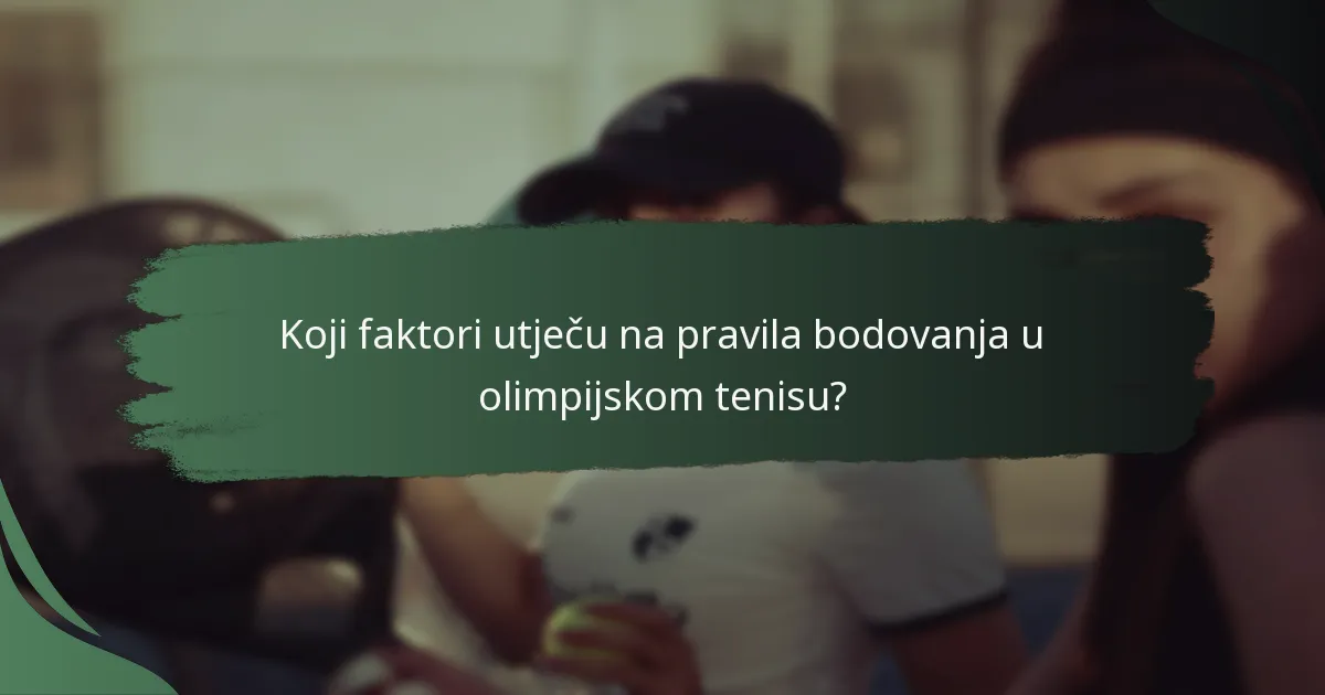 Koji faktori utječu na pravila bodovanja u olimpijskom tenisu?