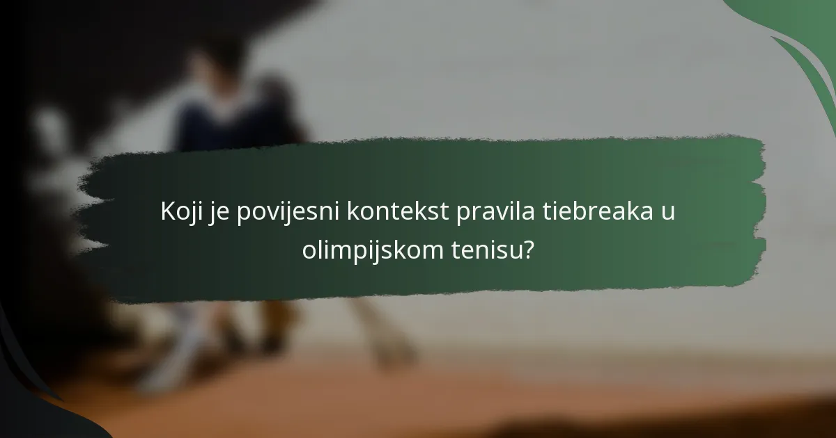 Koji je povijesni kontekst pravila tiebreaka u olimpijskom tenisu?