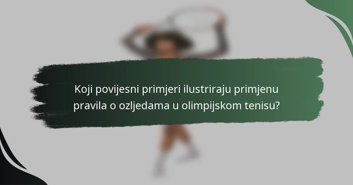 Koji povijesni primjeri ilustriraju primjenu pravila o ozljedama u olimpijskom tenisu?