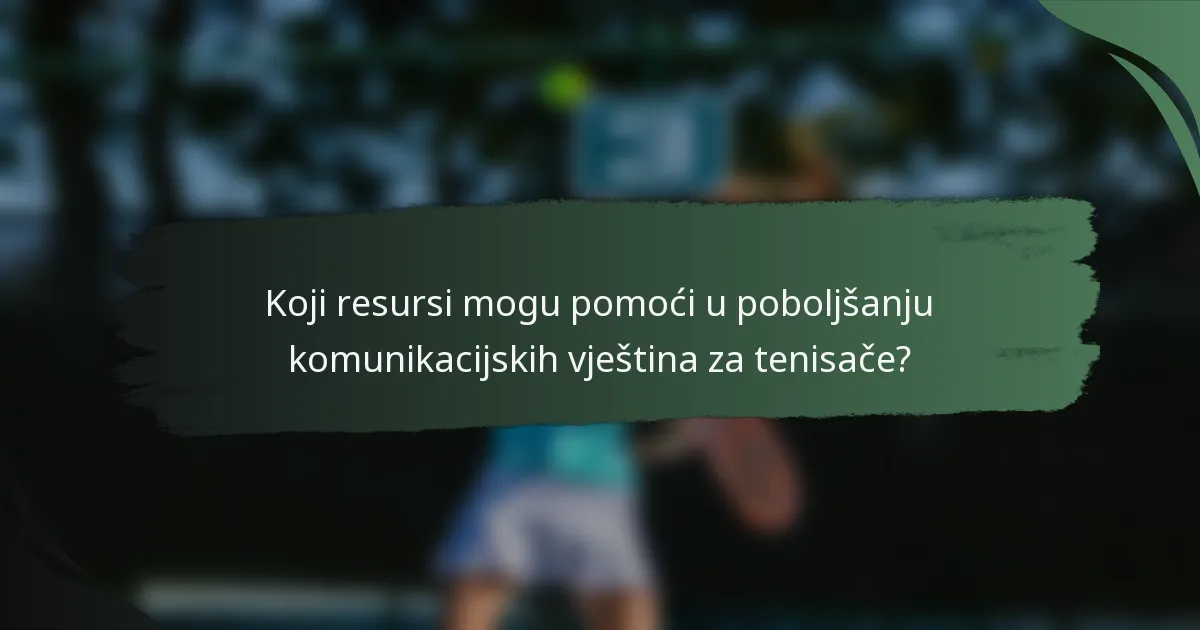 Koji resursi mogu pomoći u poboljšanju komunikacijskih vještina za tenisače?