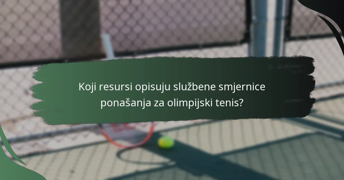 Koji resursi opisuju službene smjernice ponašanja za olimpijski tenis?