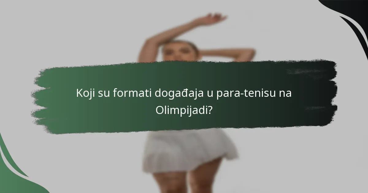 Koji su formati događaja u para-tenisu na Olimpijadi?