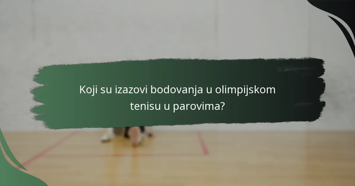 Koji su izazovi bodovanja u olimpijskom tenisu u parovima?