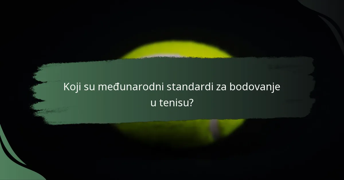 Koji su međunarodni standardi za bodovanje u tenisu?
