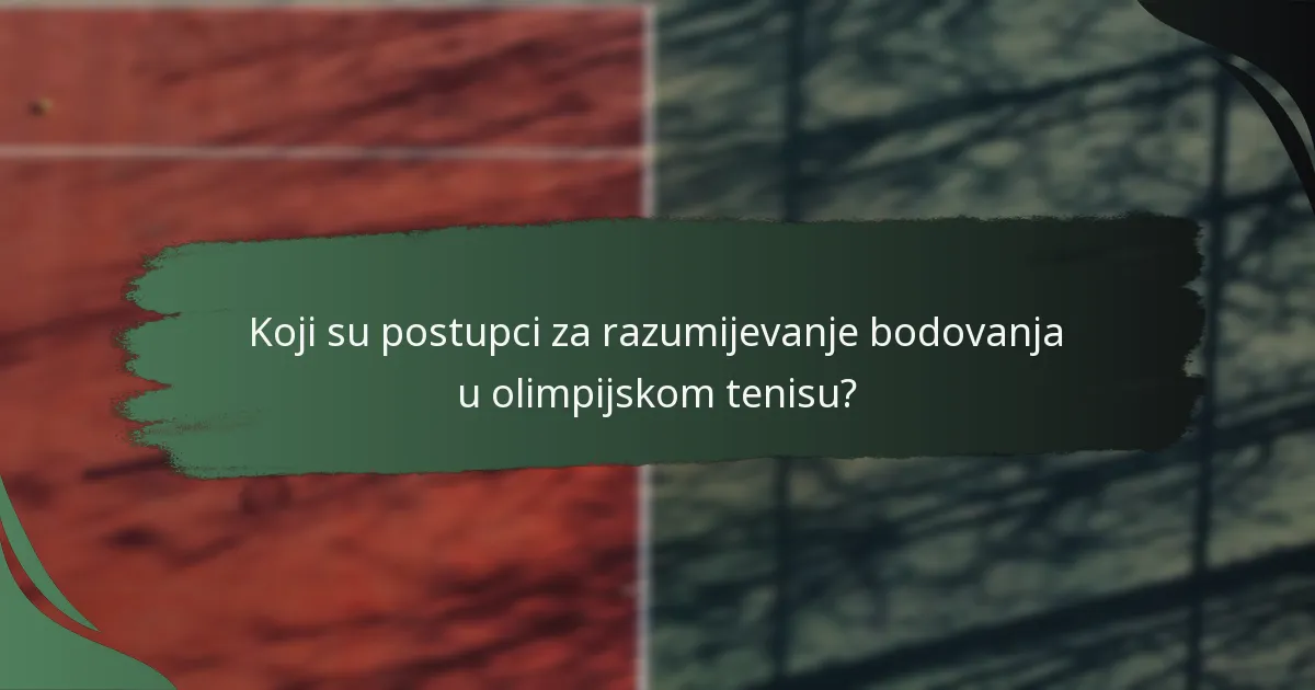 Koji su postupci za razumijevanje bodovanja u olimpijskom tenisu?