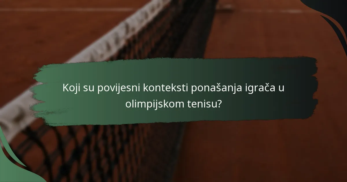 Koji su povijesni konteksti ponašanja igrača u olimpijskom tenisu?