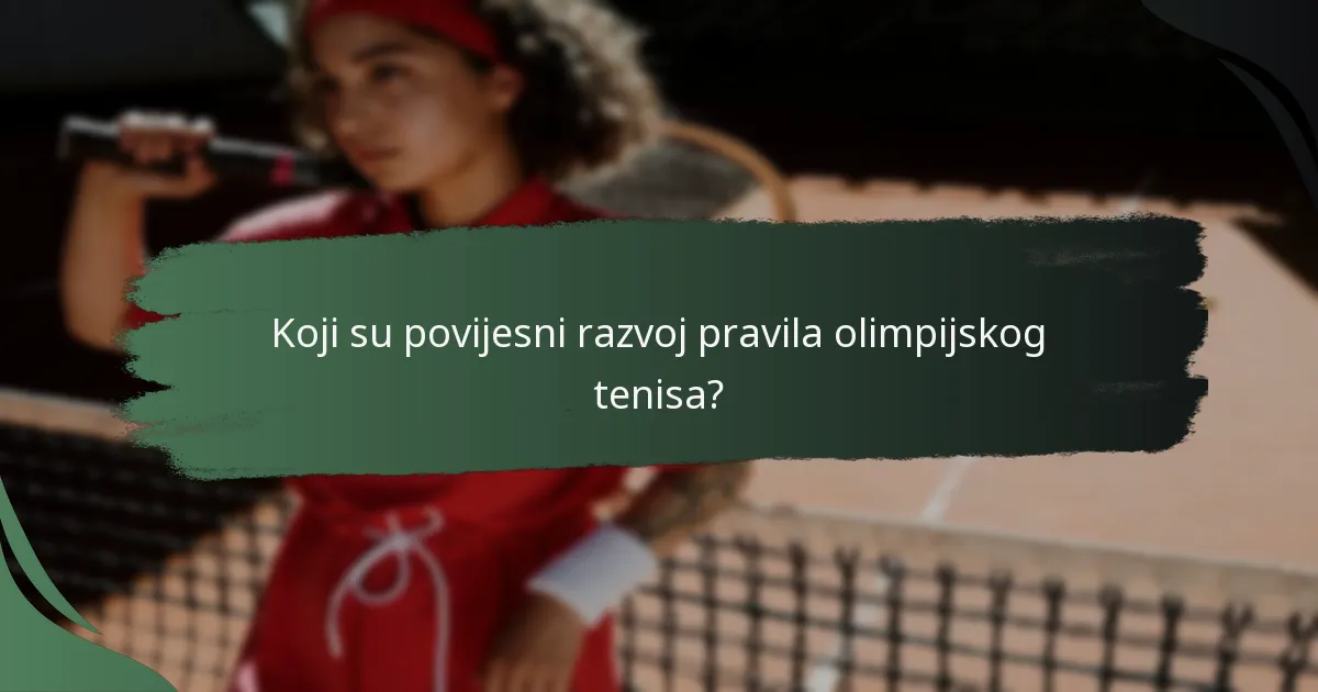 Koji su povijesni razvoj pravila olimpijskog tenisa?