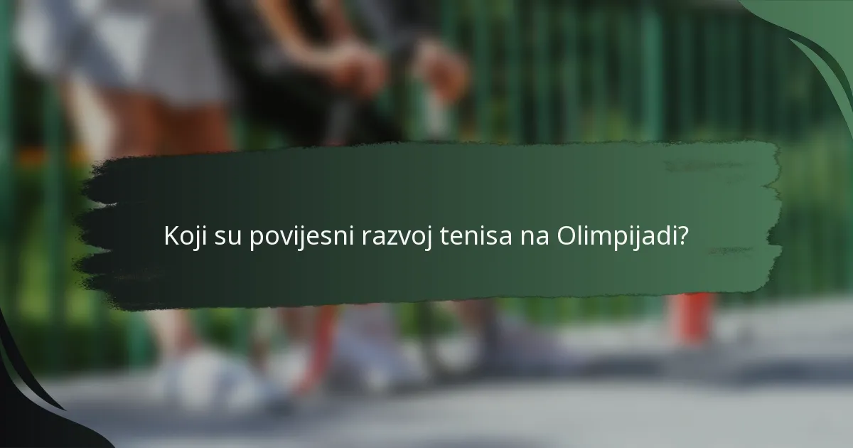 Koji su povijesni razvoj tenisa na Olimpijadi?