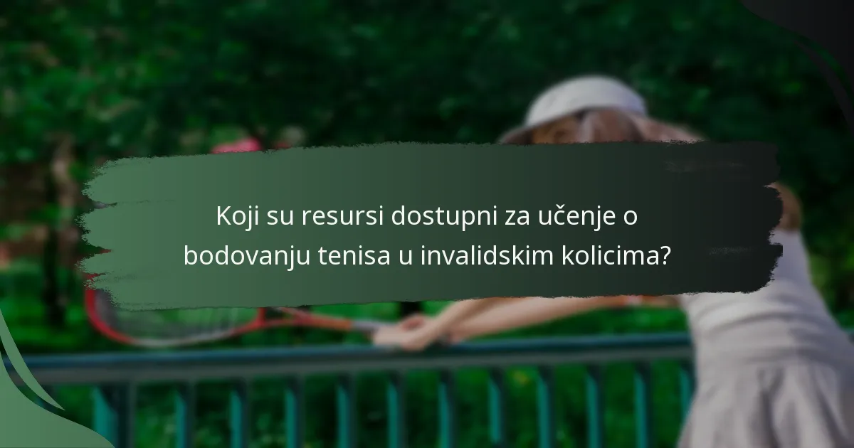 Koji su resursi dostupni za učenje o bodovanju tenisa u invalidskim kolicima?