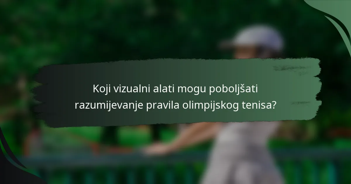 Koji vizualni alati mogu poboljšati razumijevanje pravila olimpijskog tenisa?