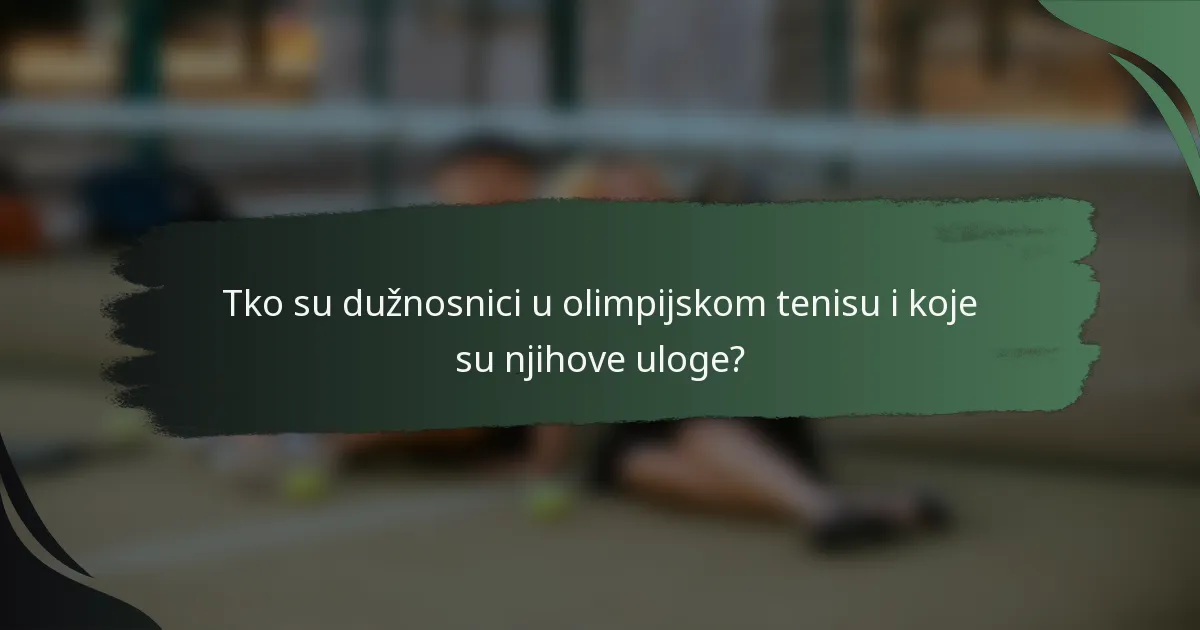 Tko su dužnosnici u olimpijskom tenisu i koje su njihove uloge?
