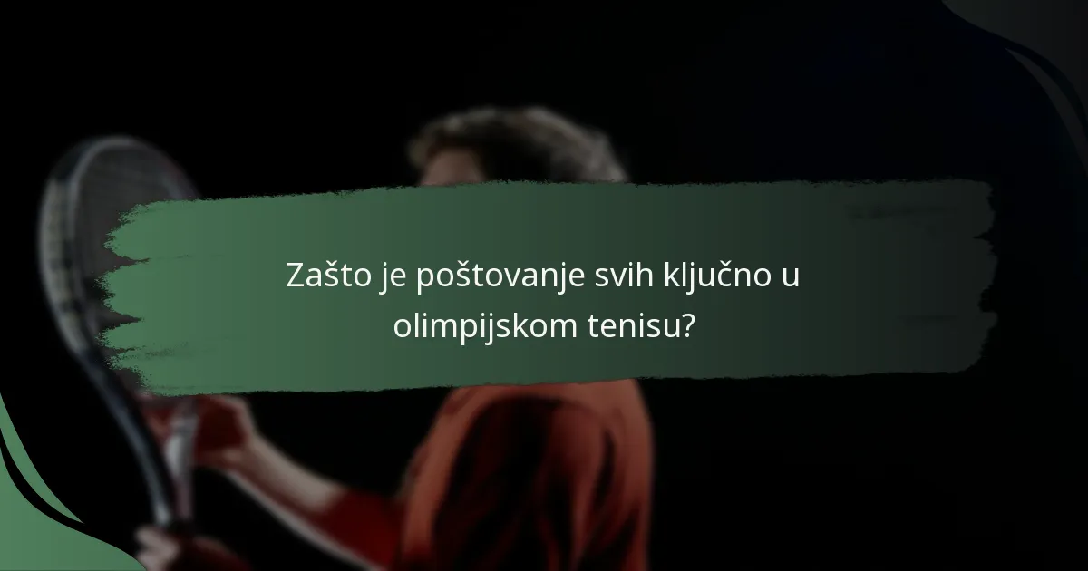 Zašto je poštovanje svih ključno u olimpijskom tenisu?